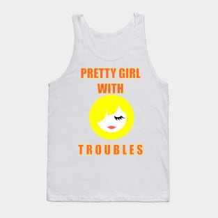 PRETTY GIRL WITH TROUBLES Tank Top